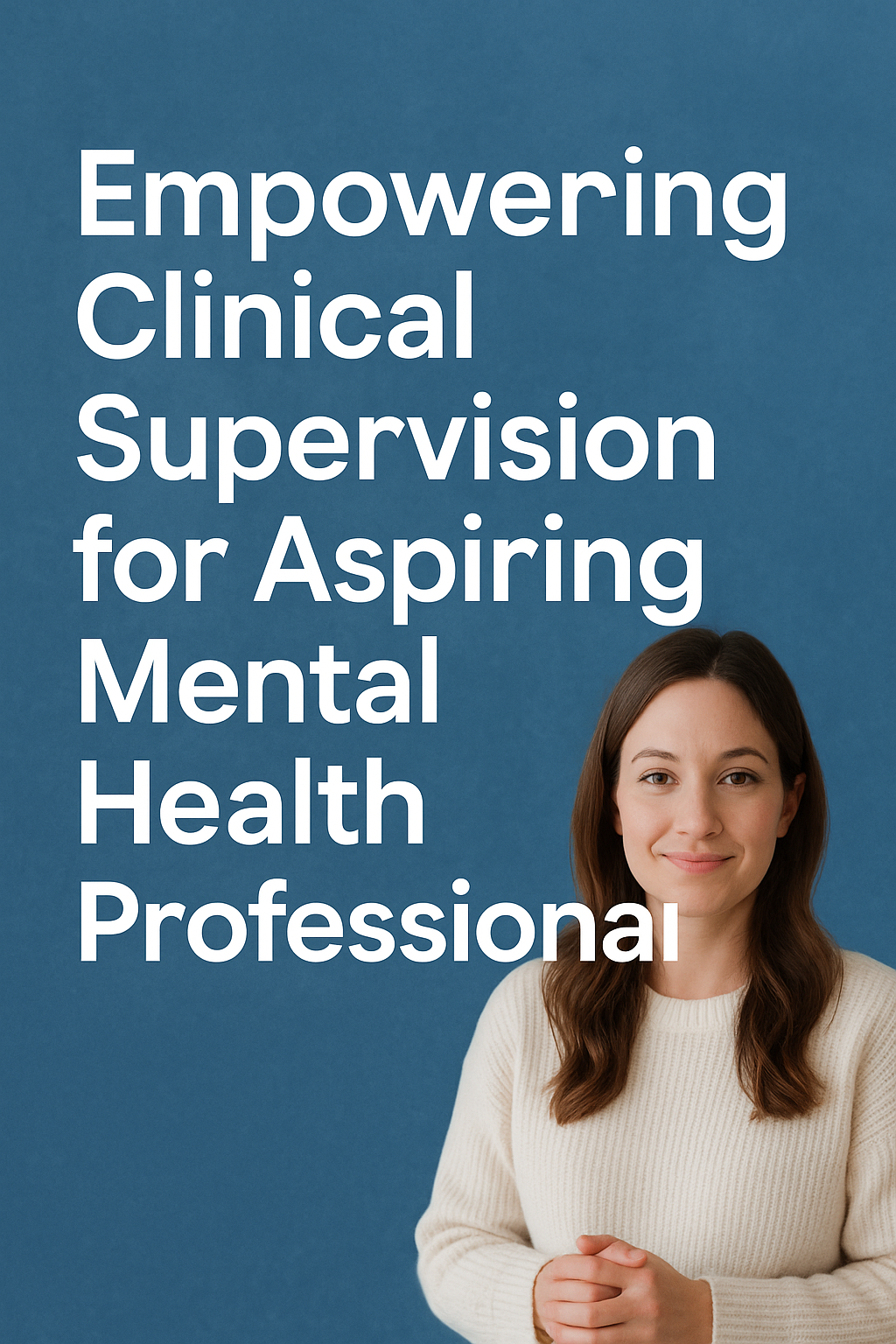 Clinical Supervision for Mental Health Professionals